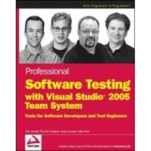 Professional Software Testing with Visual Studio 2005 Team System: Tools for Software Developers and Test Engineers (Programmer to Programmer)