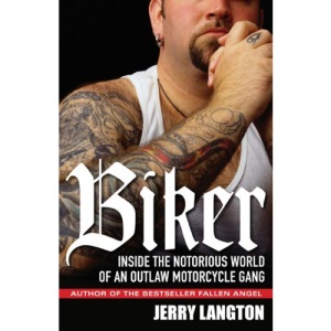 Biker: Inside the Notorious World of an Outlaw Motorcycle Gang