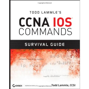 Todd Lammle's CCNA IOS Commands Survival Guide