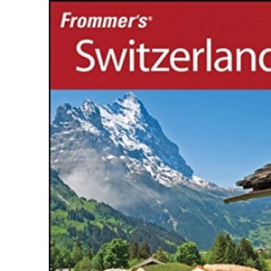 Frommer's Switzerland (Frommer′s Complete Guides)