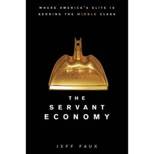 The Servant Economy: Where America's Elite is Sending the Middle Class