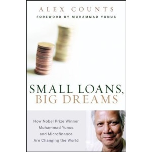 Small Loans, Big Dreams: How Nobel Prize Winner Muhammed Yunus and Microfinance are Changing the World