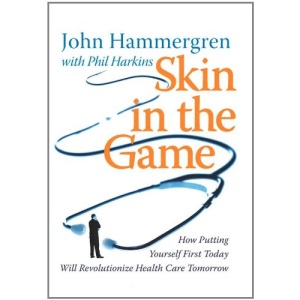 Skin in the Game: How Putting Yourself First Today Will Revolutionize Health Care Tomorrow