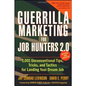 Guerrilla Marketing for Job Hunters 2.0: 1,001 Unconventional Tips, Tricks and Tactics for Landing Your Dream Job