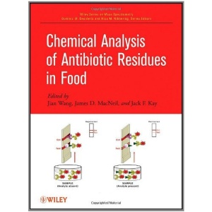 Chemical Analysis of Antibiotic Residues in Food (Wiley - Interscience Series on Mass Spectrometry)