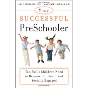 Your Successful Preschooler: Ten Skills Children Need to Become Confident and Socially Engaged (Harvard Health Publications)