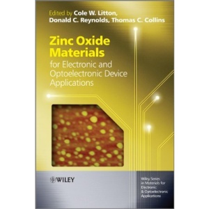 Zinc Oxide Materials for Electronic and Optoelectronic Device Applications (Wiley Series in Materials for Electronic & Optoelectronic Applications)