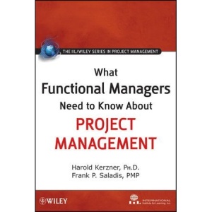 What Functional Managers Need to Know About Project Management (The IIL/Wiley Series in Project Management)