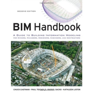 BIM Handbook: A Guide to Building Information Modeling for Owners, Managers, Designers, Engineers and Contractors