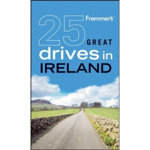 Frommer's 25 Great Drives in Ireland (Best Loved Driving Tours)