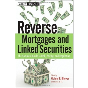 Reverse Mortgages and Linked Securities: The Complete Guide to Risk, Pricing, and Regulation (Wiley Finance)