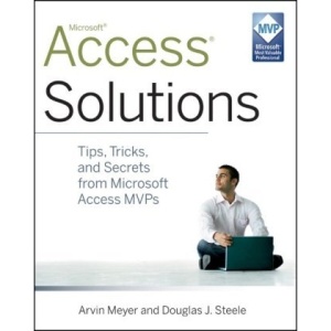 Access Solutions: Tips, Tricks, and Secrets from Microsoft Access MVPS