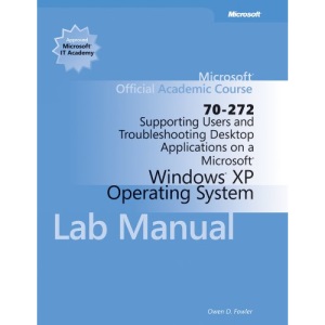 Supporting Users and Troubleshooting Desktop Applications on a Microsoft Windows Xp Operating System (Microsoft Official Academic Course)