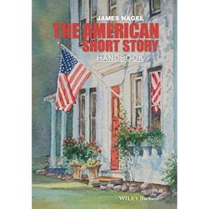 The American Short Story Handbook (Wiley Blackwell Literature Handbooks)