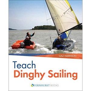 Teach Dinghy Sailing – Learn to Communicate Effectively & Get Your Students Sailing!