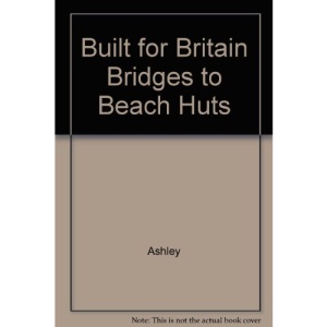 Built for Britain Bridges to Beach Huts