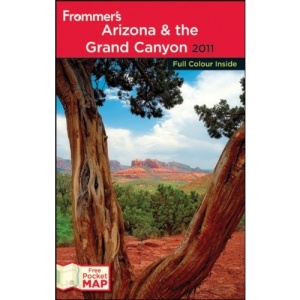 Frommer's Arizona and the Grand Canyon 2011: Frommer's Color Complete Guides (Frommer's Colour Complete Guides)