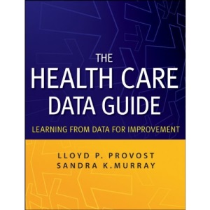 The Health Care Data Guide: Learning from Data for Improvement (Jossey-Bass Business & Management)