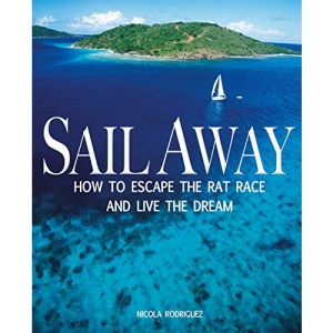 Sail Away: How to Escape the Rate Race and Live the Dream