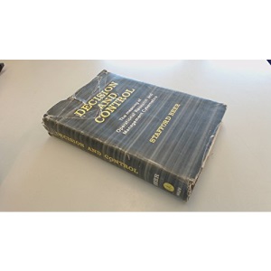Decision and Control: Meaning of Operational Research and Management Cybernetics (The Stafford Beer Classic Library)