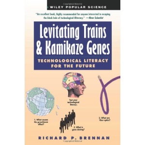 Levitating Trains and Kamikaze Genes Pap: Technological Literacy for the Future (Wiley Science Editions)