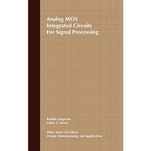 Analog Mos Integrated Circuits for Signal Processing: 3 (Wiley Series on Filters: Design, Manufacturing and Applications)