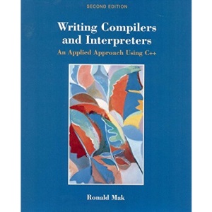 Writing Compilers and Interpreters: An Applied Approach Using C++