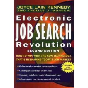 Electronic Job Search Revolution: How to Win with the New Technology That's Reshaping Today's Job Market
