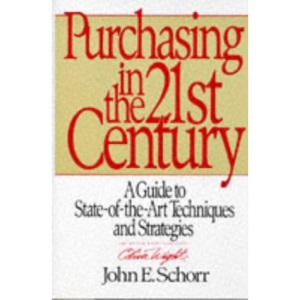 Purchasing in the 21st Century: A Guide to State-of-the-art Techniques and Strategies