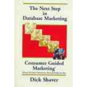 The Next Step in Database Marketing: Consumer Guided Marketing