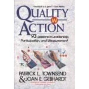 Quality in Action: Ninety-three Lessons in Leadership, Participation and Measurement