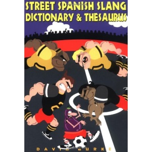 Street Spanish Slang Dictionary & Thesaurus