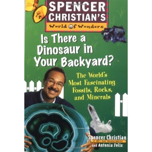 Is There a Dinosaur in Your Backyard? (Spencer Christians World of Wonders)