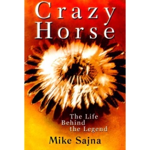 Crazy Horse: The Life Behind the Legend