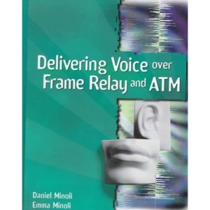 Delivering Voice Over Frame Relay and ATM