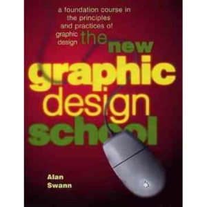 New Graphic Design School 2e (Paper Only): A Foundation Course in the Principles and Practices of Graphic Design