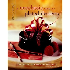 Grand Finales: A Neoclassic View of Plated Desserts