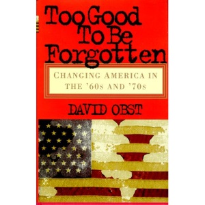 Too Good to be Forgotten: Changing America in the 60s and 70s