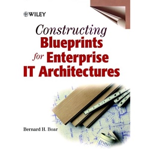 Constructing Blueprints for Enterprise IT Architectures (Wiley computer publishing)