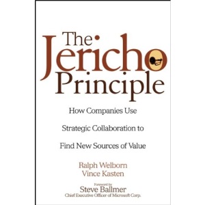 The Jericho Principle: How Companies Use Strategic Collaboration to Find New Sources of Value
