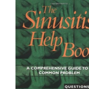 The Sinusitis Help Book: A Comprehensive Guide to a Common Problem