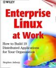 Enterprise Linux at Work: How to Build 10 Distributed Applications for Your Organization