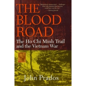 The Blood Road: The Ho Chi Minh Trail and the Vietnam War: The Ho Chi Minh Trail and the Vietnam War