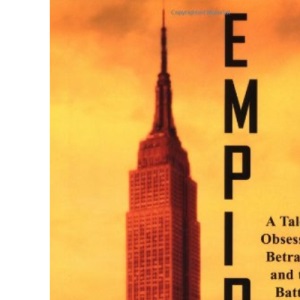 Empire: a Tale of Obsession, Betrayal and the Battle for an American Icon