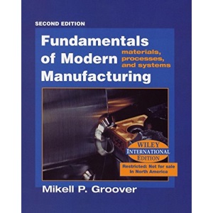 Fundamentals of Modern Manufacturing: Materials, Processes and Systems