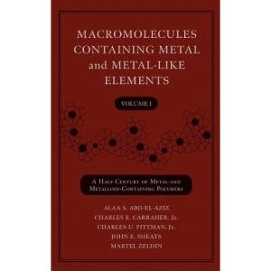 Macromolecules Containing Metal and Metal–Like Elements, Volume 1: A Half–Century of Metal– and Metalloid–Containing Polymers: 2