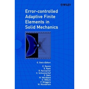 Error-controlled Adaptive Finite Elements in Solid Mechanics (Mechanical Engineering)
