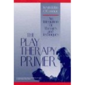 The Play Therapy Primer: An Integration of Theories and Techniques (Wiley Series on Personality Processes)