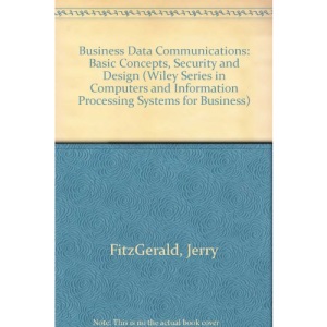 Business Data Communications: Basic Concepts, Security and Design (Wiley Series in Computers and Information Processing Systems for Business)