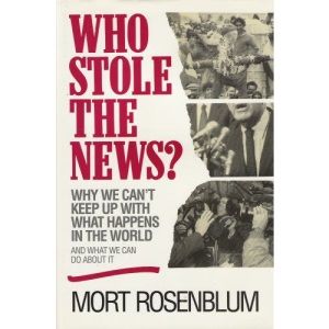 Who Stole the News?: Why We Can't Keep Up with What Happens in the World and What We Can Do About it